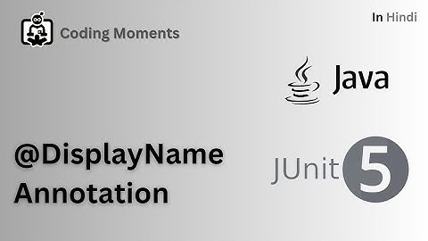 13| DisplayName Annotation in JUnit | Junit5 Lecture for Beginners in Hindi
