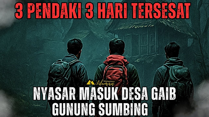 NGERI ! 3 PENDAKI TERSESAT SELAMA 3 HARI MEREKA NYASAR MASUK KE DESA GAIB GUNUNG SUMBING