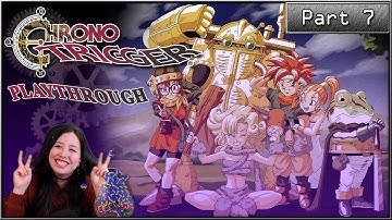 ♦ Part 7 ♦ Chrono Trigger First Playthrough! [Stream Archive]