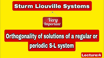 Orthogonality of solutions of a regular or periodic SL system|SL systems|Important Theorem|Lecture:4
