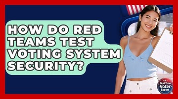 How Do Red Teams Test Voting System Security? - First Time Voter Expert