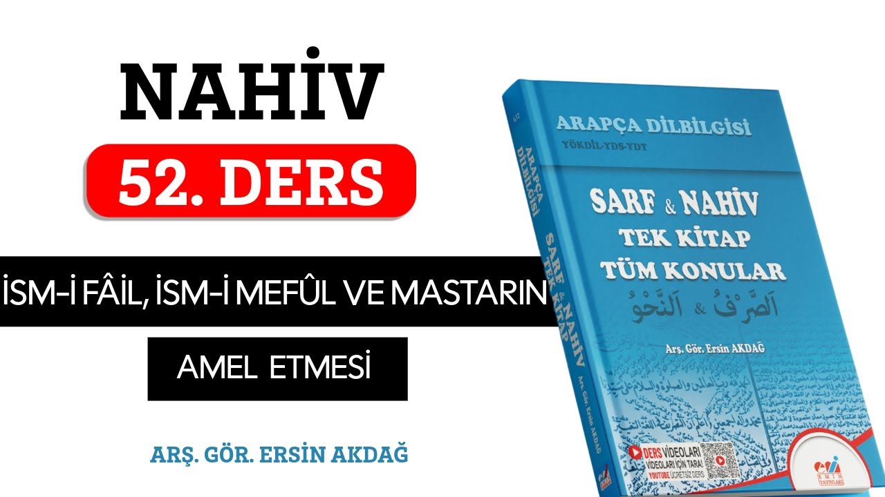 52. Ders | Nahiv | İsm-i Fâil, İsm-i Mefûl ve Mastarın Amel Etmesi