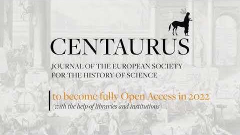 Centaurus. Journal of the European Society for the History of Science in Open Access (2022)