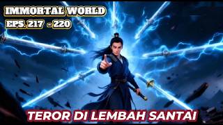 IMMORTAL WORLD Eps.217-220 Teror Di Lembah Santai
