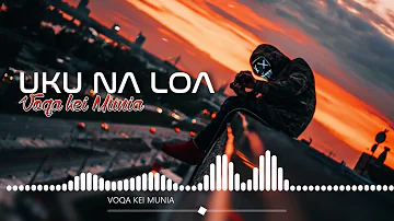 VOQA KEI MUNIA - UKU NA LOA (DJ KAII)