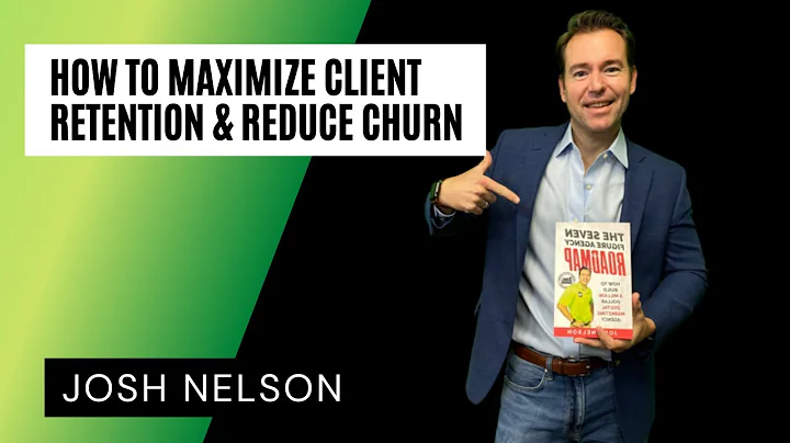 How to Maximize Client Retention & Reduce Churn in Your Agency w/ Josh Nelson