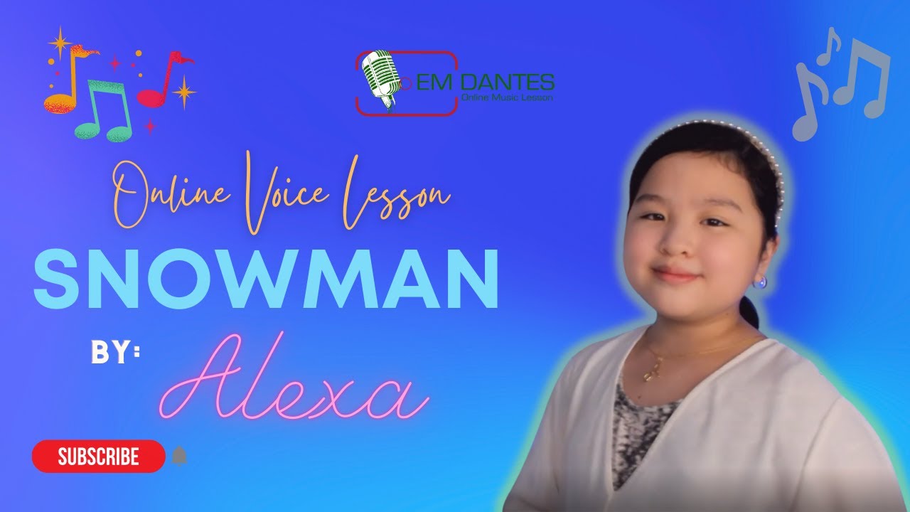 Voice Lessons - Snowman - Alexa- Online Voice Lesson Song Cover EMDANTES ONLINE MUSIC SCHOOL