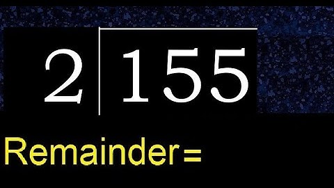 Divide 155 by 2 , remainder  . Division with 1 Digit Divisors . How to do