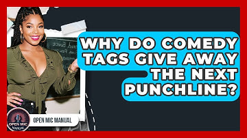 Why Do Comedy Tags Give Away The Next Punchline? - Open Mic Manual