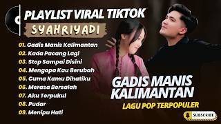 Syahriadi - GADIS MANIS KALIMANTAN - KADA PACANG LAGI || LAGU POP BANJAR TERPOPULER 2026