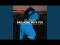 Breaking with you