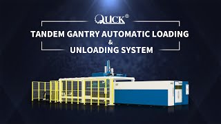 QUICK LASER--Tandem Gantry Automatic Loading & Unloading System