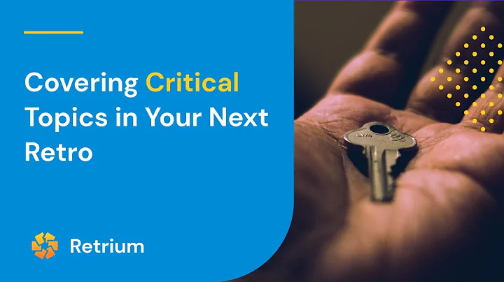 How to Cover Critical Topics In Retrospectives