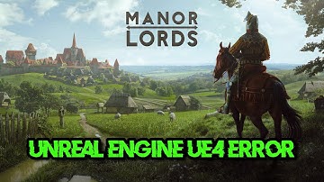 Manor Lords Error  Unreal Engine UE4 Error An Unreal Process Has Crashed UE4-ManorLords - Solucion