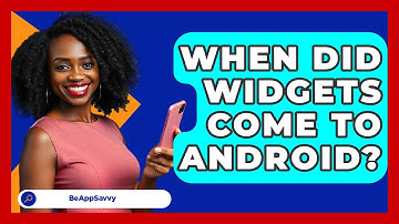 When Did Widgets Come To Android? - Be App Savvy