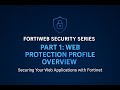 FortiWeb -Web Protection Profile Explained | Part 1: Overview & Key Features- Configuration
