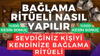 Bağlama Ri̇tüeli̇ Nasil Yapilir ? Sevdi̇ği̇ni̇z Ki̇şi̇yi̇ Kendi̇ni̇ze Bağlama Ri̇tüeli̇ %100 Kesi̇n Sonuç Ri̇tüel