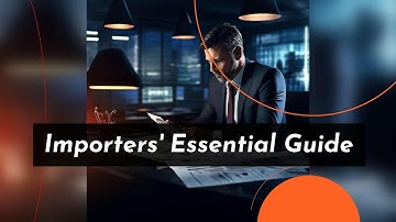 A Comprehensive Guide for Importers