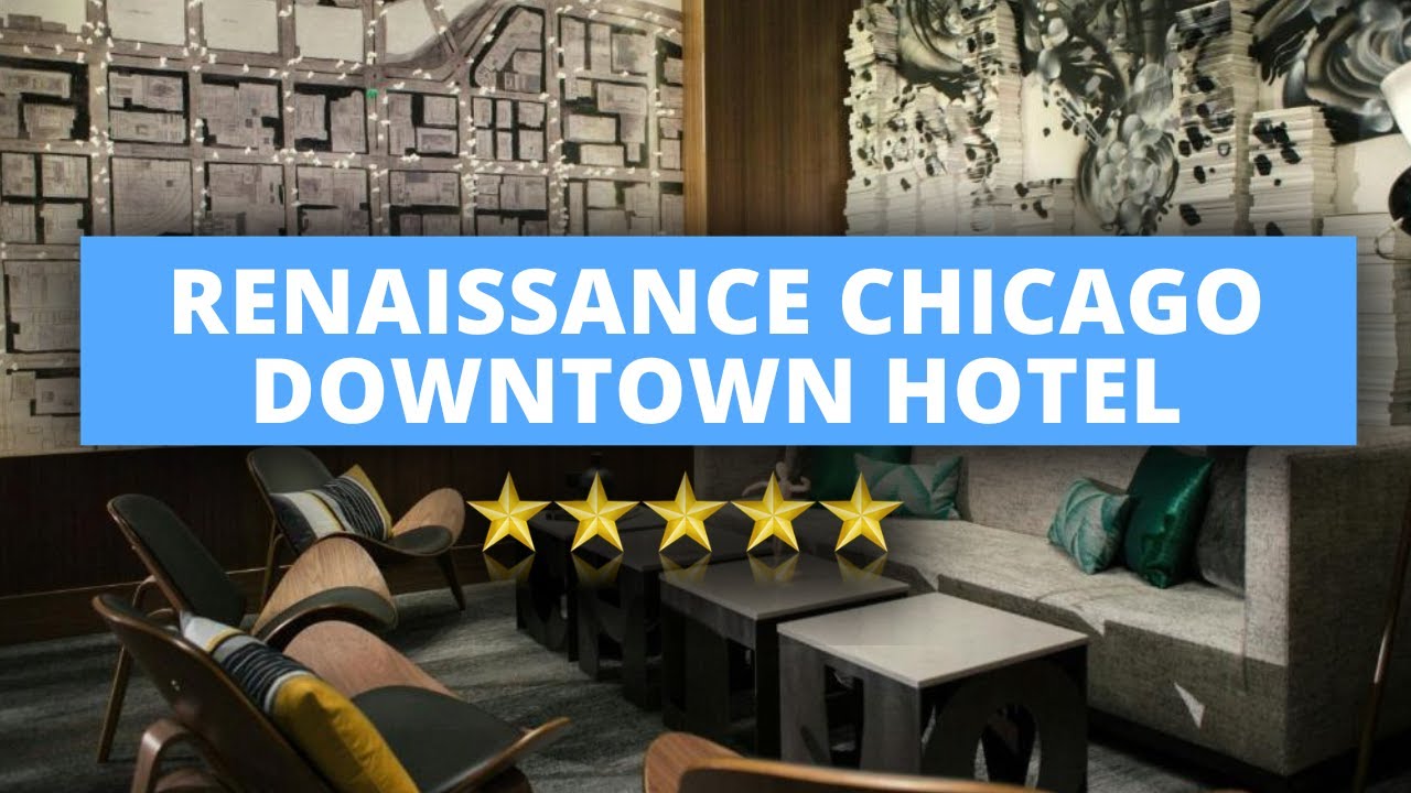 Renaissance Chicago Downtown Hotel, Best Hotel Recommendations