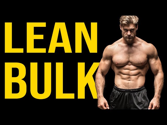 How to Lean Bulk Without Getting Fat