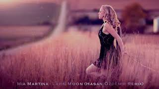 Mia Martina   Latin Moon Hasan Özdemir Remix ELSEN PRO EDİT   #alvin_shahin_official Resimi