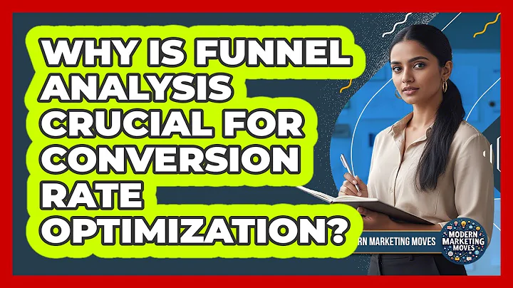 Why Is Funnel Analysis Crucial For Conversion Rate Optimization? - Modern Marketing Moves