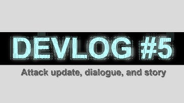 Devlog #5 - Attack update, dialogue, and story