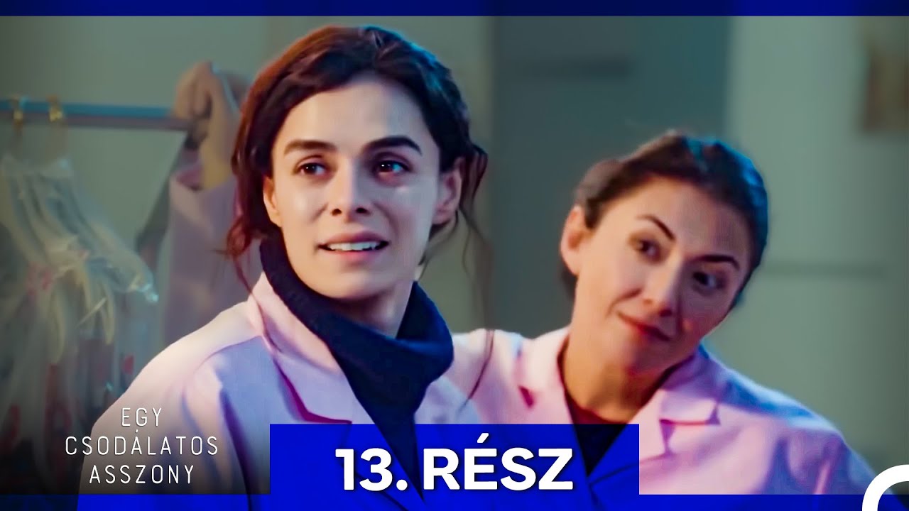 Egy Csodálatos Asszony 13. Rész (Magyar Szinkron)