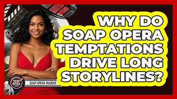 Why Do Soap Opera Temptations Drive Long Storylines? - Soap Opera Insider