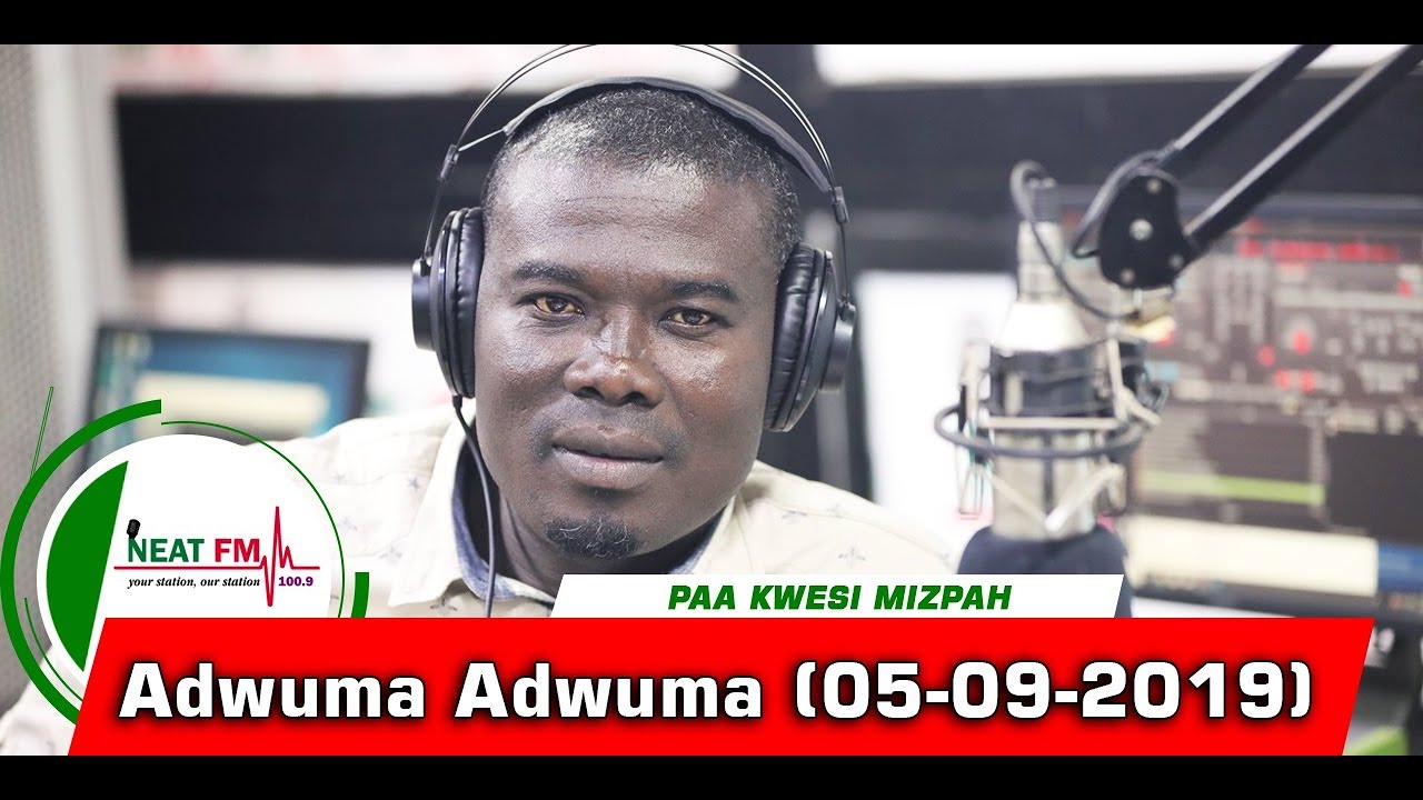 Adwuma Adwuma with Paa Kwesi Mizpah on Neat 100.9 Fm (05-09-2019) sarkodie original