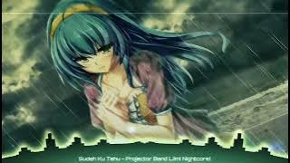 Sudah Ku Tahu - Projector Band {Nightcore}