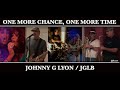 One More Chance, One More Time - Johnny G Lyon / JGLB