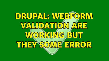 Drupal: Webform validation are working but they some error