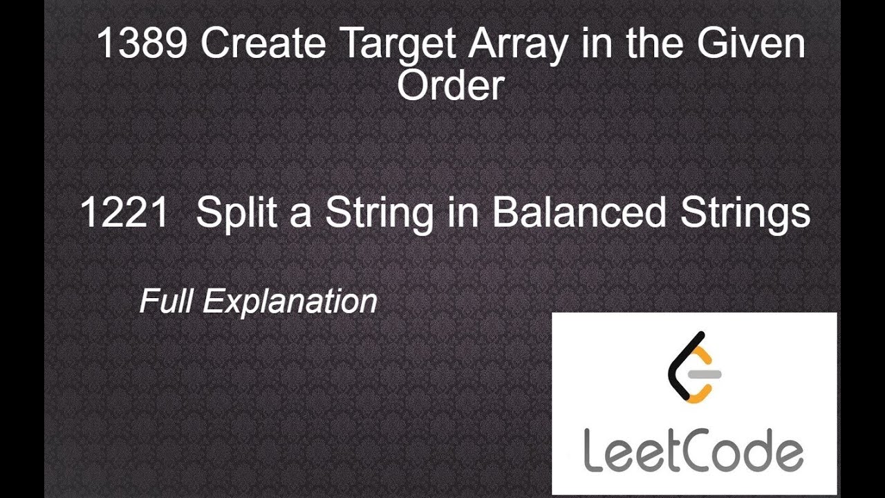 1389 Create Target Array in the Given Order | 1221 Split a String in ...
