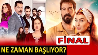 Diziler Ne Zaman Başlayacak? Yeni Bölüm Ne Zaman ve Final Yapan Diziler!