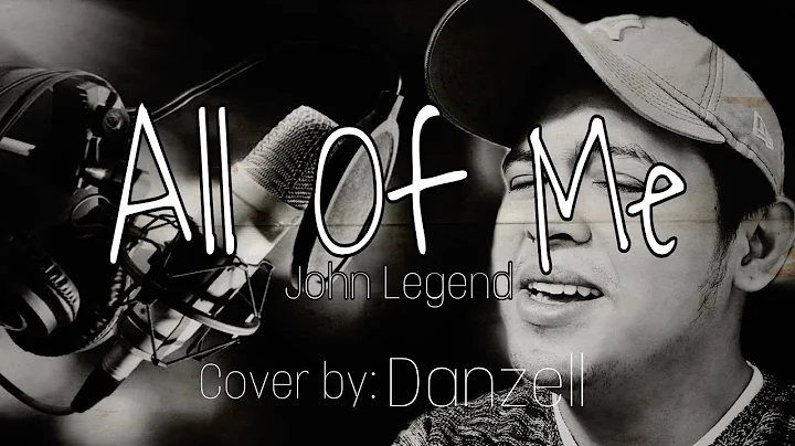 All Of Me | by John Legend | Cover by Danzell