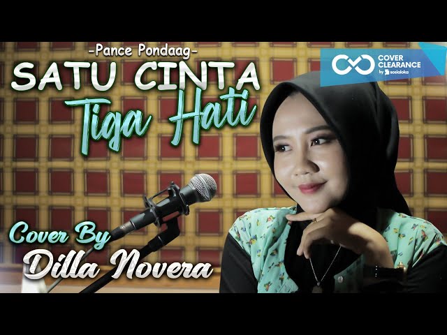 SATU CINTA TIGA HATI - PANCE PONDAAG COVER BY DILLA NOVERA class=