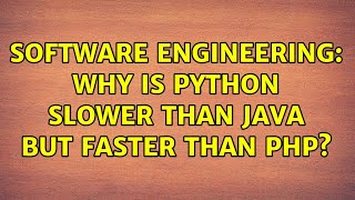 Software Engineering: Why is Python slower than Java but faster than PHP? (5 Solutions!!)