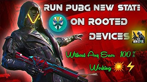 How To Run PUBG NEW STATE In Rooted Device | Run PUBG NEW STATE In Rooted Device 110% Working 💥⚡