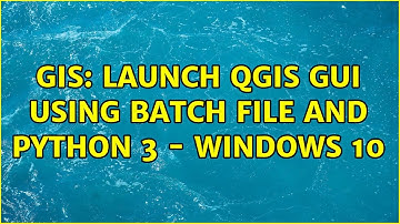 GIS: Launch QGIS GUI using batch file and Python 3 - Windows 10 (2 Solutions!!)