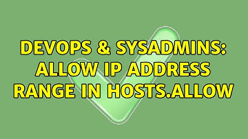 DevOps & SysAdmins: Allow IP Address Range In hosts.allow (4 Solutions!!)