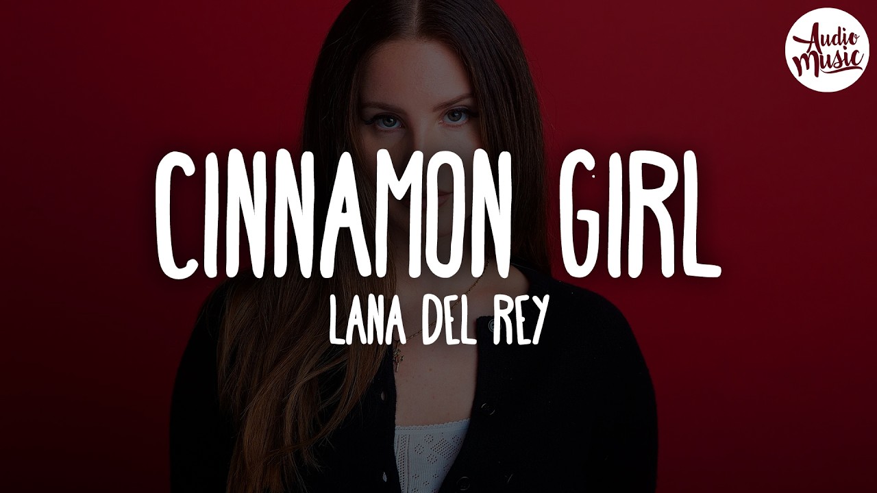 🎵 Lana Del Rey - Cinnamon Girl (Lyrics)