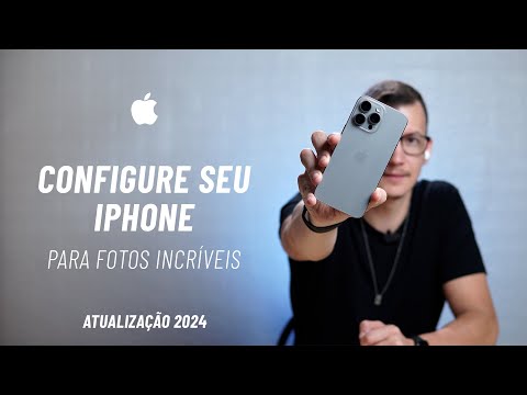 A Configuração Correta do iPhone para Fotos Incríveis - Atualizado 2024