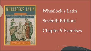 Wheelock's Latin 7th Edition: Chapter 9 Exercises