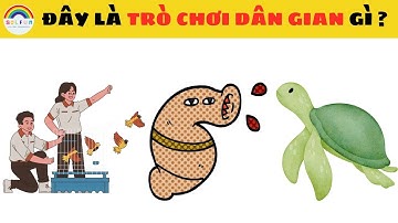 Câu Đố Đuổi Hình Bắt Chữ Đoán Tên Các Trò Chơi Dân Gian Cực Vui Và Hack Não