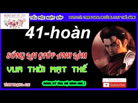 Video Sống Lại Giúp Anh Làm Vua Thời Mạt Thế - Chương 41-... - youtube