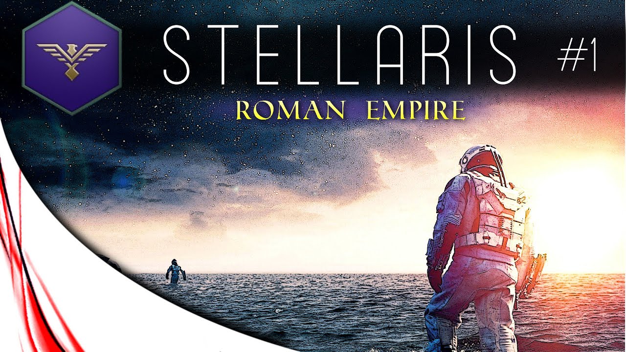 Stellaris Rome STELLARIS - Let's Play - Roman Empire - Ep.1 -