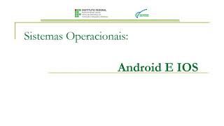 Seminário Sistema Operacional- Android e Ios