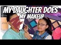 MY DAUGHTER DOES MY MAKEUP SHE HURT MY FEELINGS!
