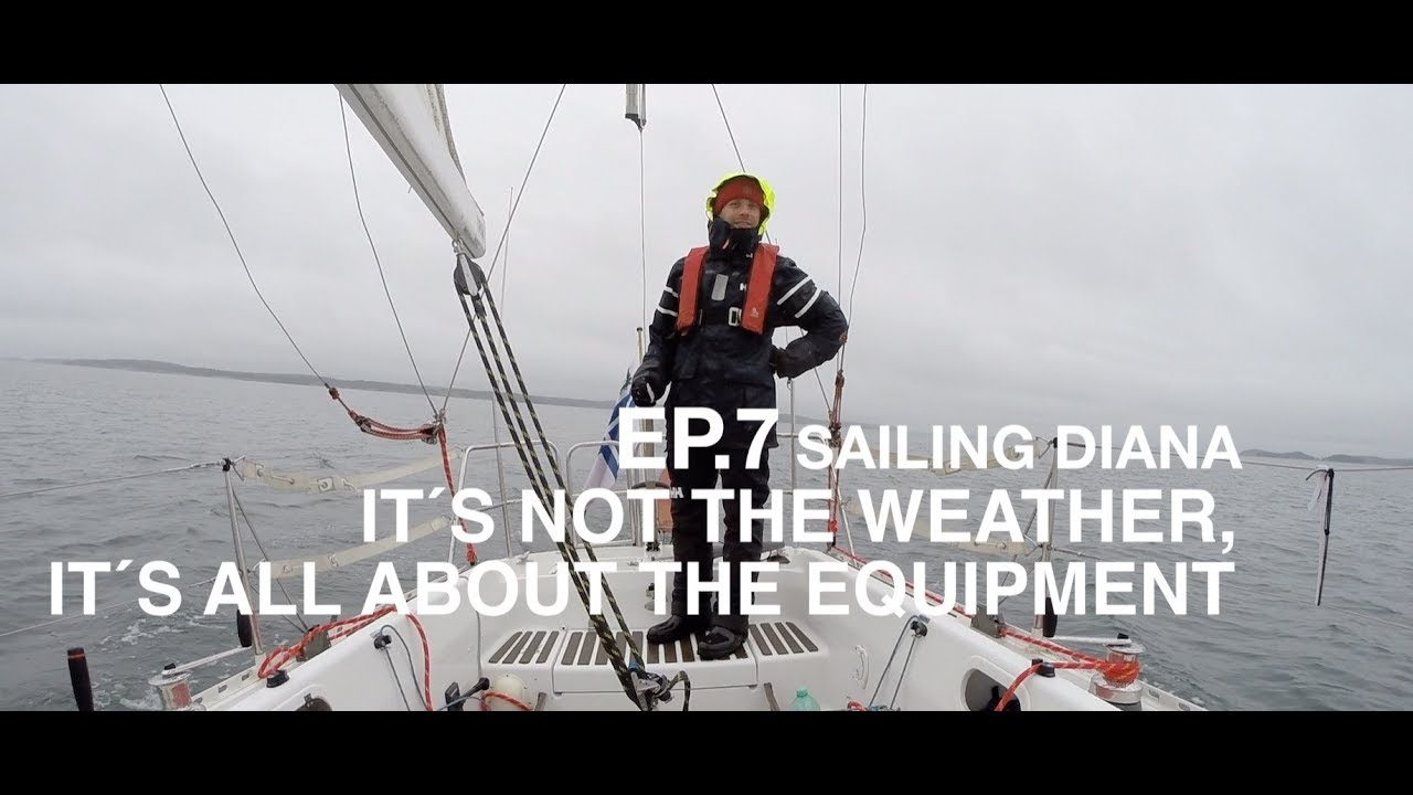 Ep.7 It´s not the weather, it´s all about the equipment - ÖSTERSKÄR - Sailing Diana